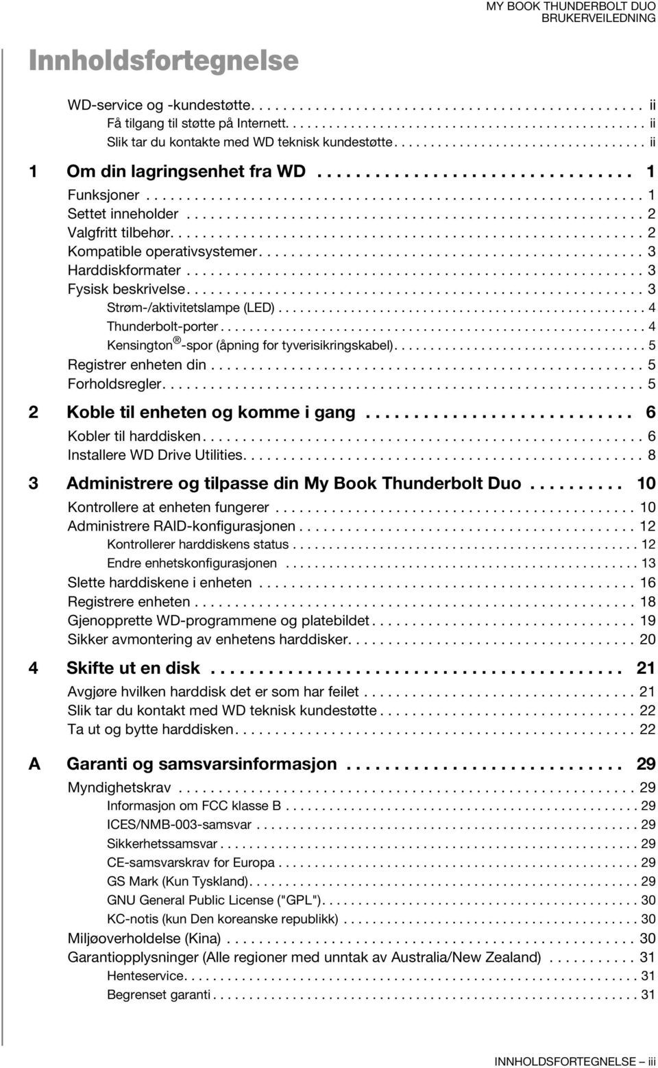 ........................................................ 2 Valgfritt tilbehør........................................................... 2 Kompatible operativsystemer................................................ 3 Harddiskformater.