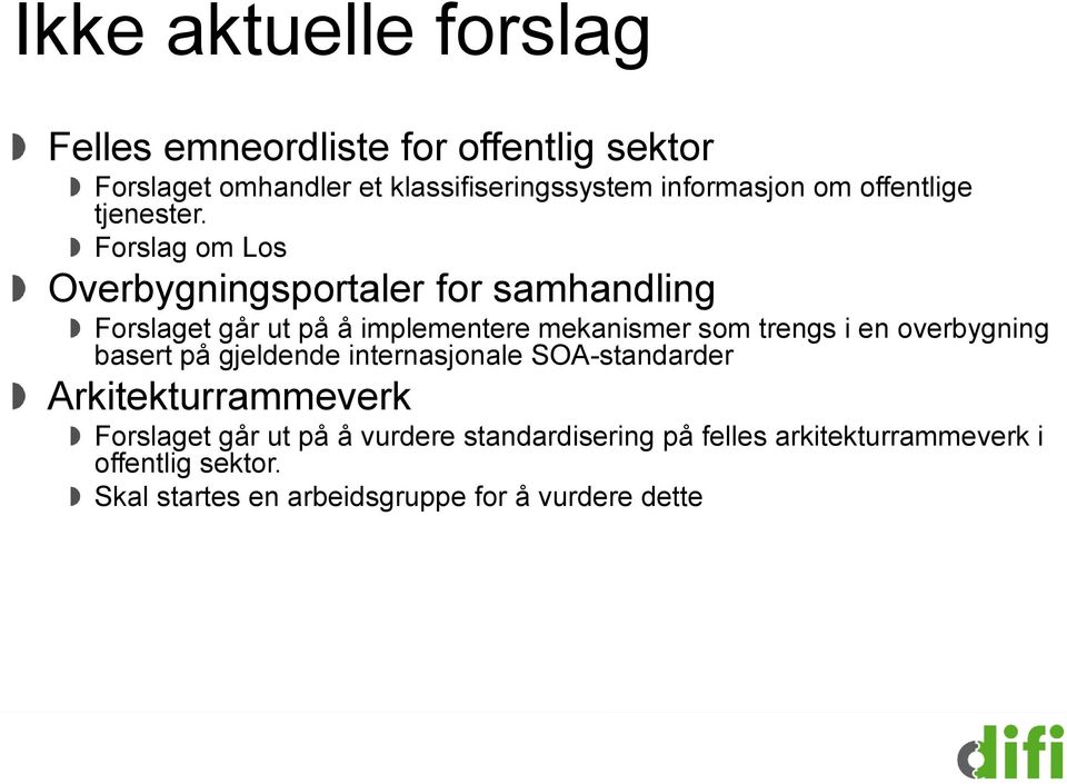 Forslag om Los Overbygningsportaler for samhandling Forslaget går ut på å implementere mekanismer som trengs i en