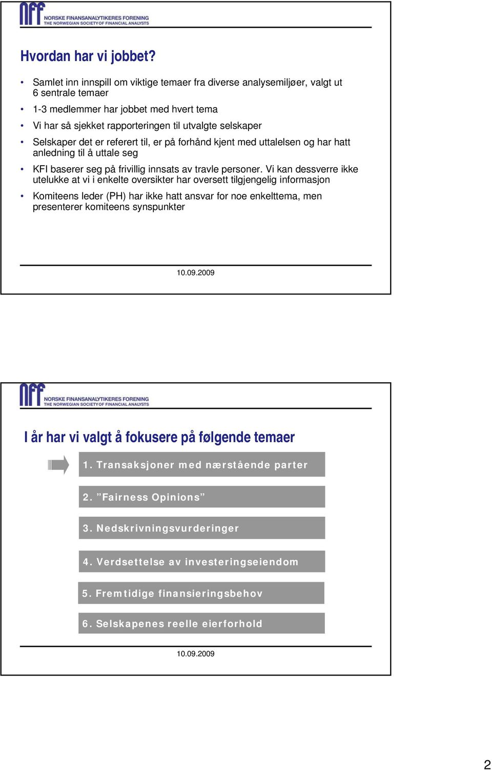 det er referert til, er på forhånd kjent med uttalelsen og har hatt anledning til å uttale seg KFI baserer seg på frivillig innsats av travle personer.