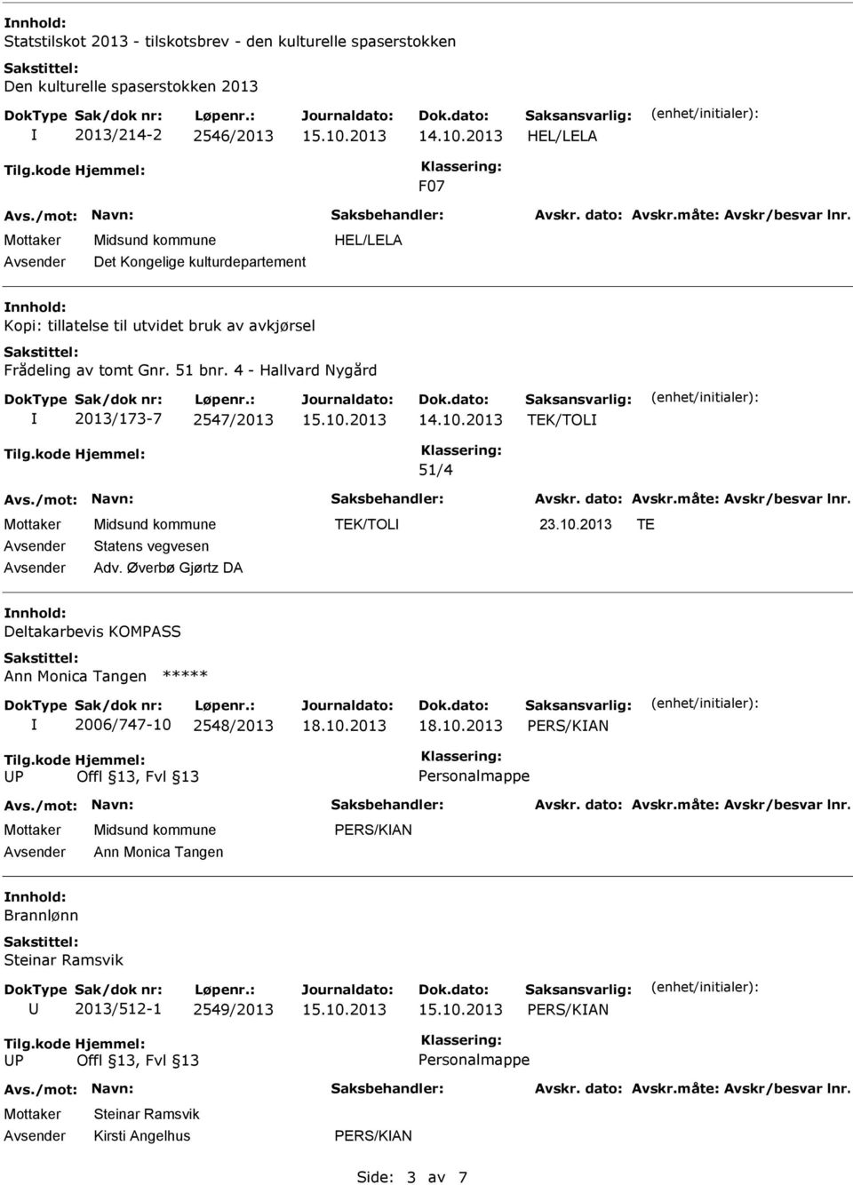4 - Hallvard Nygård 2013/173-7 2547/2013 TEK/TOL 51/4 TEK/TOL 23.10.2013 TE Statens vegvesen Adv.