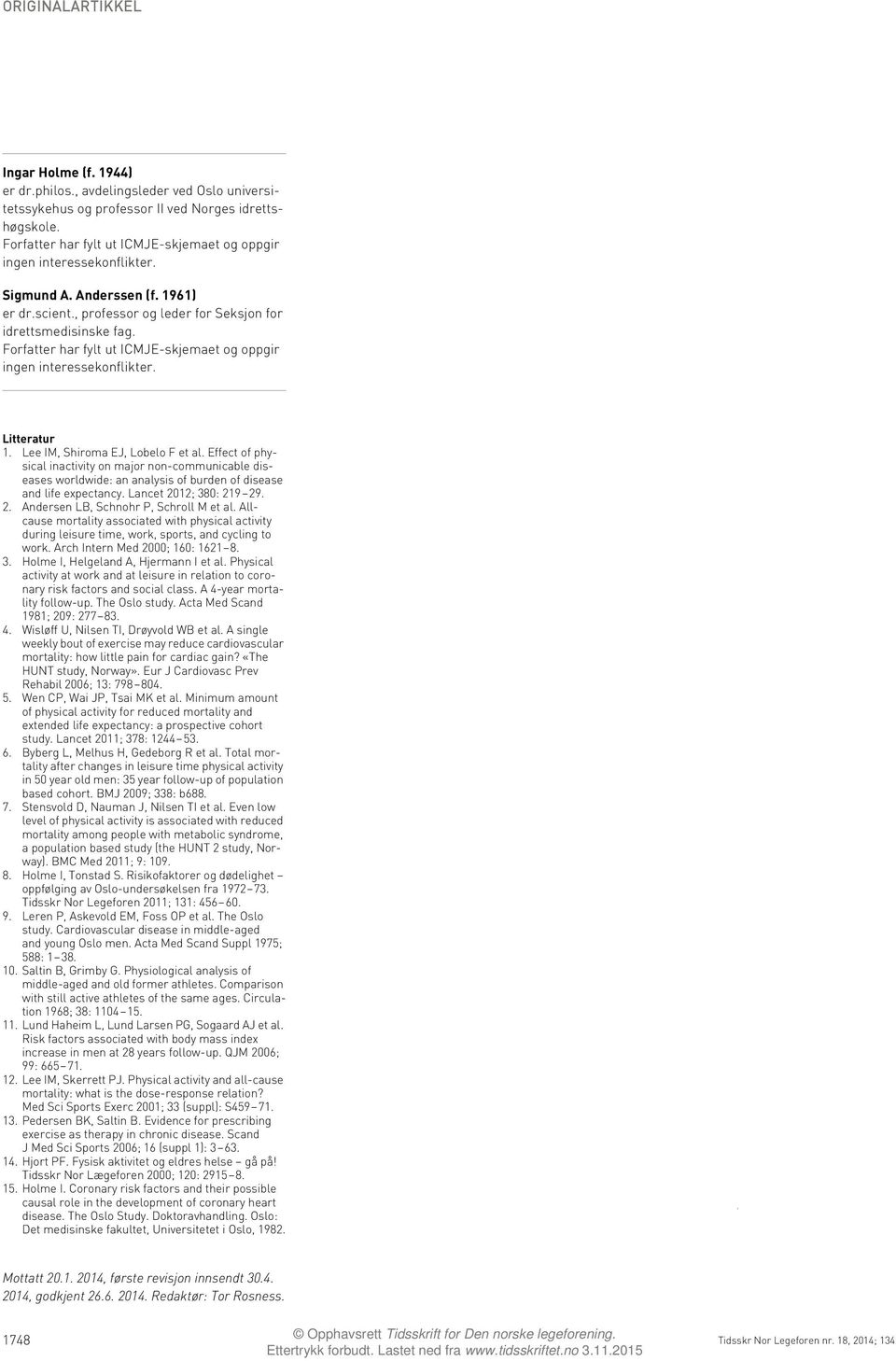 Lee IM, Shiroma EJ, Lobelo F et al. Effect of physical inactivity on major non-communicable diseases worldwide: an analysis of burden of disease and life expectancy. Lancet 20