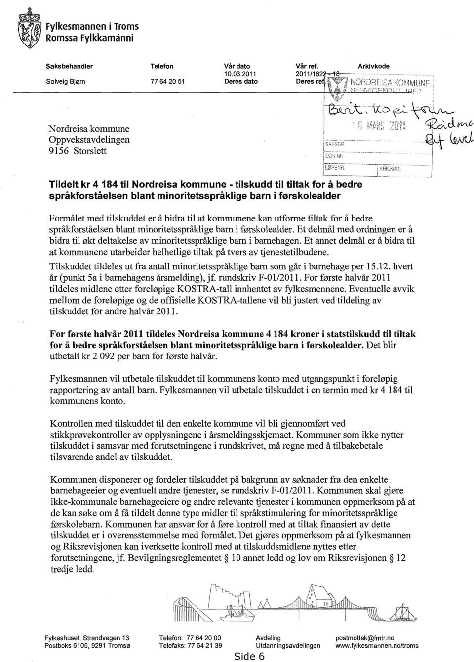 --k'n,i,: li:-,, i Nordreisa kommune Oppvekstavdelingen 9156 Storslett Tildelt kr 4 184 til Nordreisa kommune - tilskudd til tiltak for å bedre språkforståelsen blant minoritetsspråklige barn i