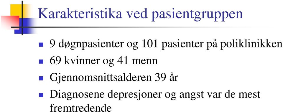 69 kvinner og 41 menn Gjennomsnittsalderen 39