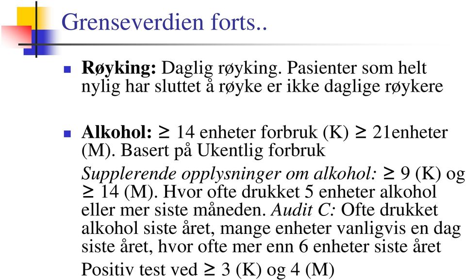 Basert på Ukentlig forbruk Supplerende opplysninger om alkohol: 9 (K) og 14 (M).