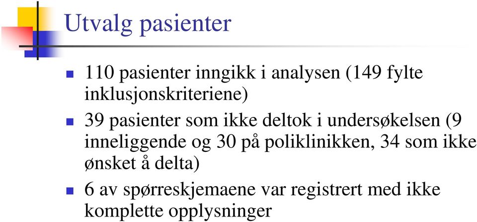 undersøkelsen (9 inneliggende og 30 på poliklinikken, 34 som ikke