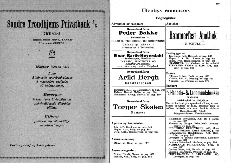 Bergh Sandnessjøen Ingebrgtsen, H. J., Hammerfest, se pag. 872 Kvkne, Harald, Melbo, se pag. 864 Nannestad, Erlng, Narvk, se pag.