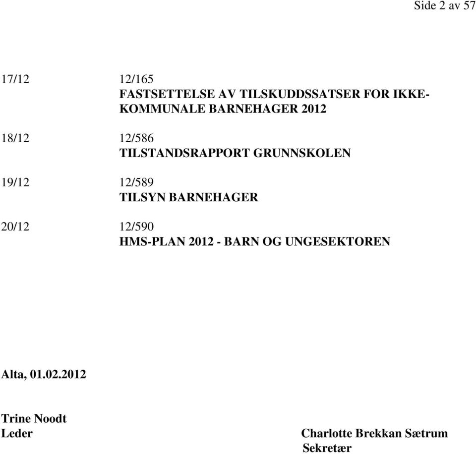 19/12 12/589 TILSYN BARNEHAGER 20/12 12/590 HMS-PLAN 2012 - BARN OG