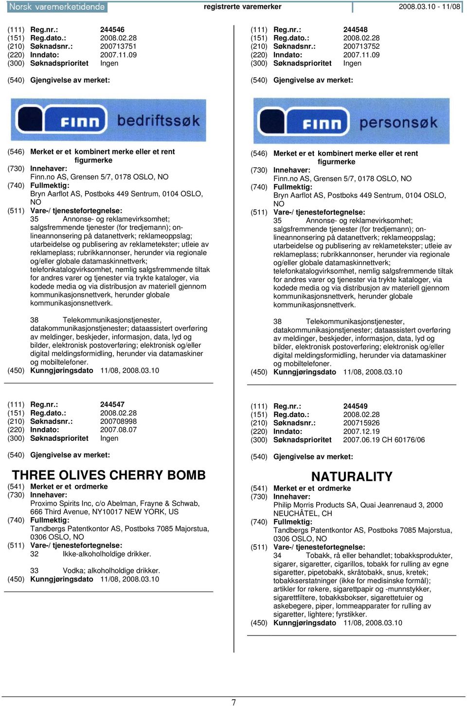 no AS, Grensen 5/7, 0178 OSLO, Bryn Aarflot AS, Postboks 449 Sentrum, 0104 OSLO, 35 Annonse- og reklamevirksomhet; salgsfremmende tjenester (for tredjemann); onlineannonsering på datanettverk;