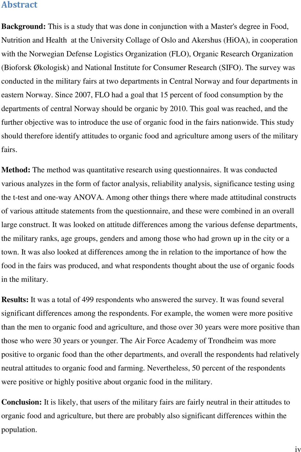 The survey was conducted in the military fairs at two departments in Central Norway and four departments in eastern Norway.