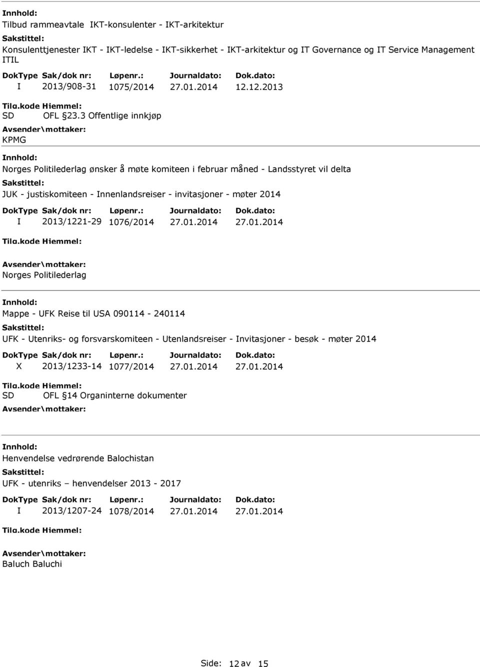 12.2013 Norges Politilederlag ønsker å møte komiteen i februar måned - Landsstyret vil delta JK - justiskomiteen - nnenlandsreiser - invitasjoner - møter 2014 2013/1221-29