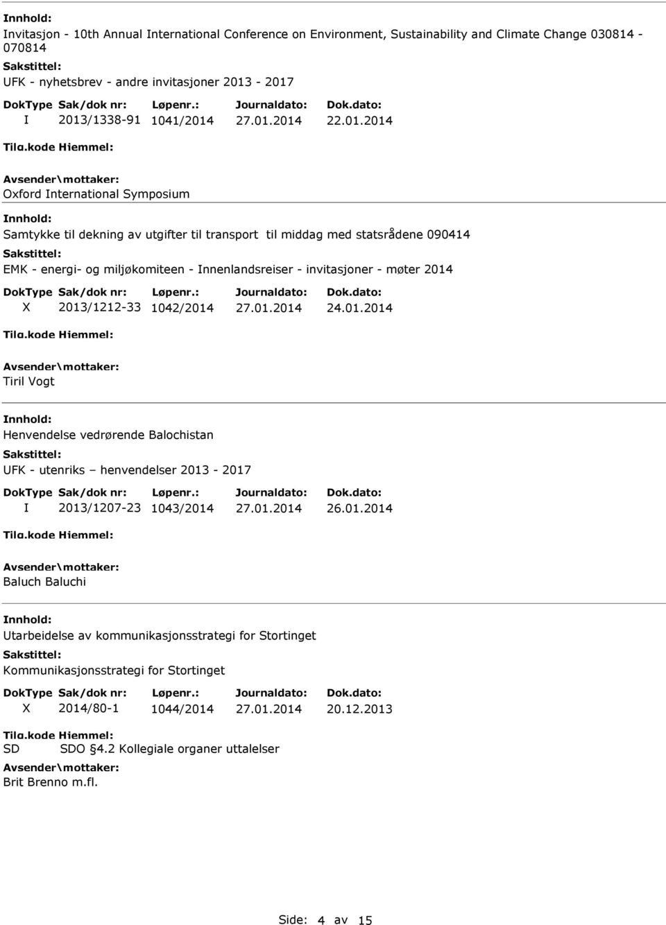 2014 Oxford nternational Symposium Samtykke til dekning av utgifter til transport til middag med statsrådene 090414 EMK - energi- og miljøkomiteen - nnenlandsreiser - invitasjoner -