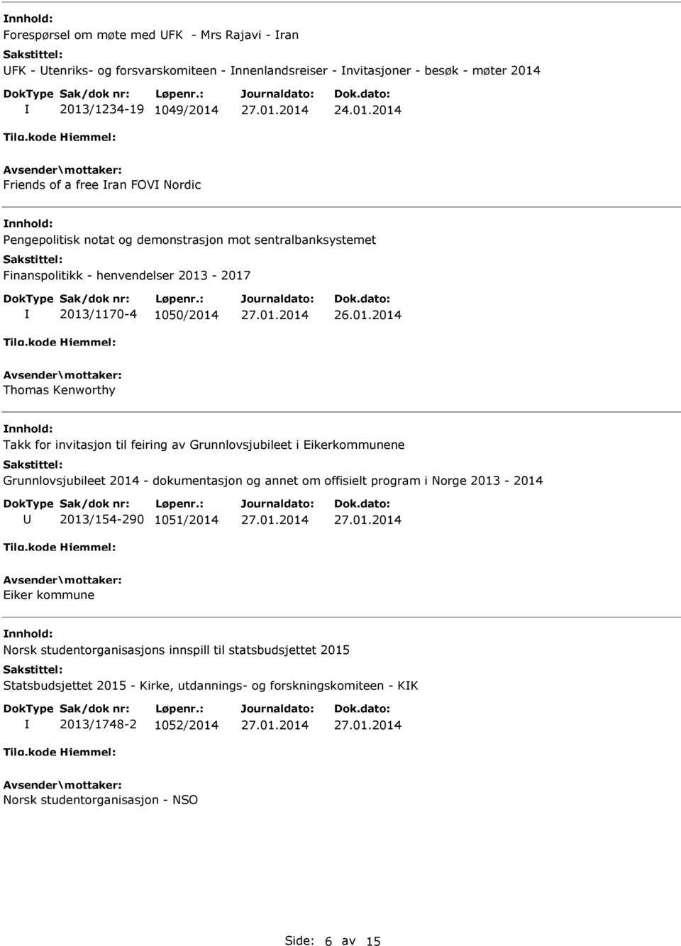 -2017 2013/1170-4 1050/2014 26.01.2014 Thomas Kenworthy Takk for invitasjon til feiring av Grunnlovsjubileet i Eikerkommunene Grunnlovsjubileet 2014 - dokumentasjon og annet om