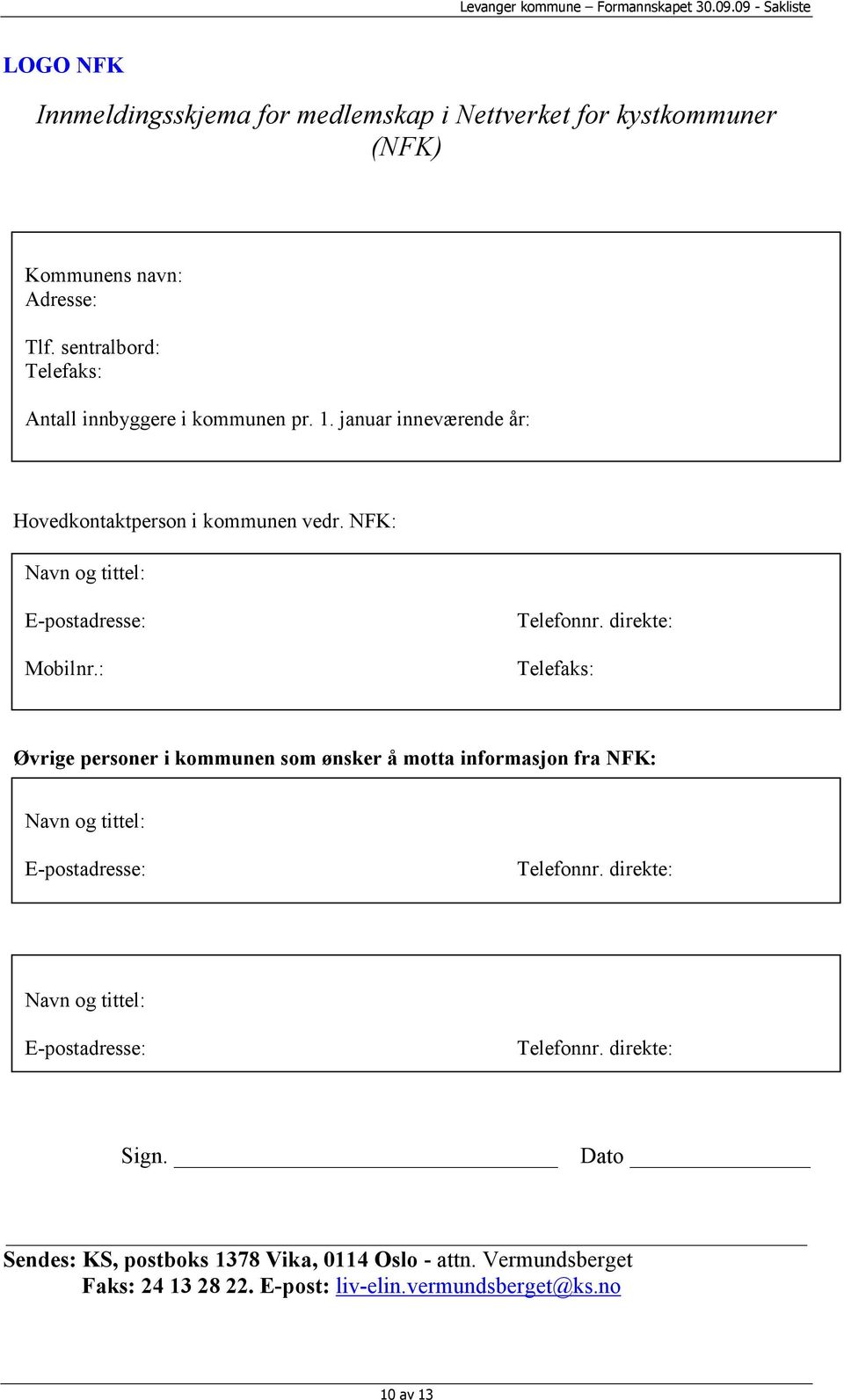 NFK: Navn og tittel: E-postadresse: Mobilnr.: Telefonnr.