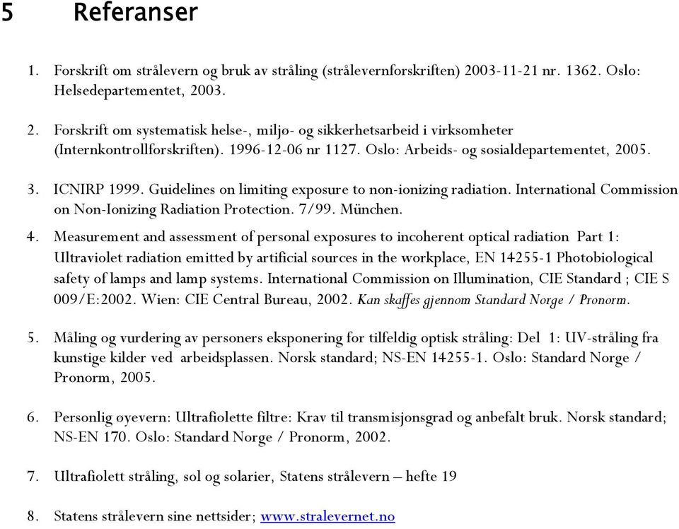 International Commission on Non-Ionizing Radiation Protection. 7/99. München. 4.