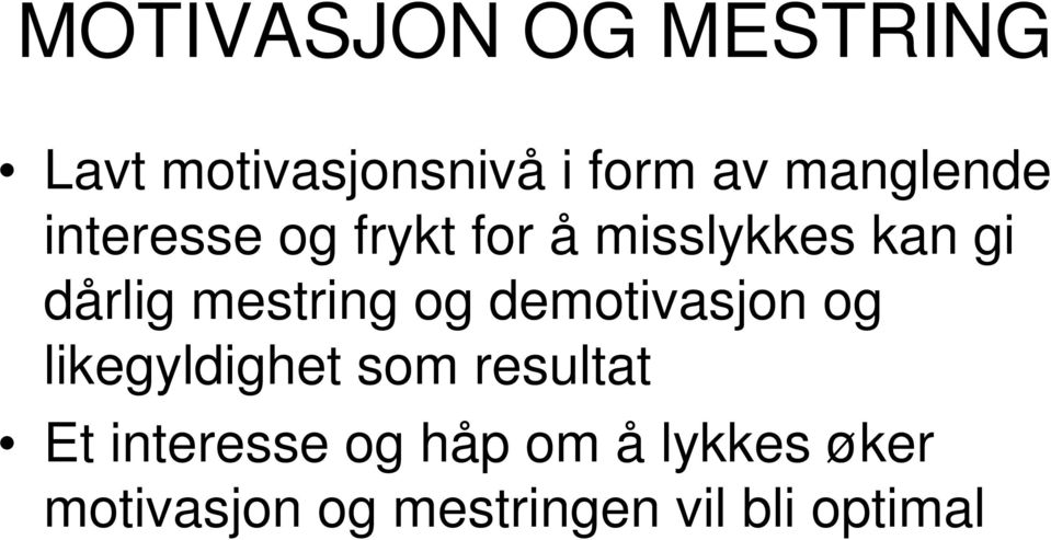 mestring og demotivasjon og likegyldighet som resultat Et