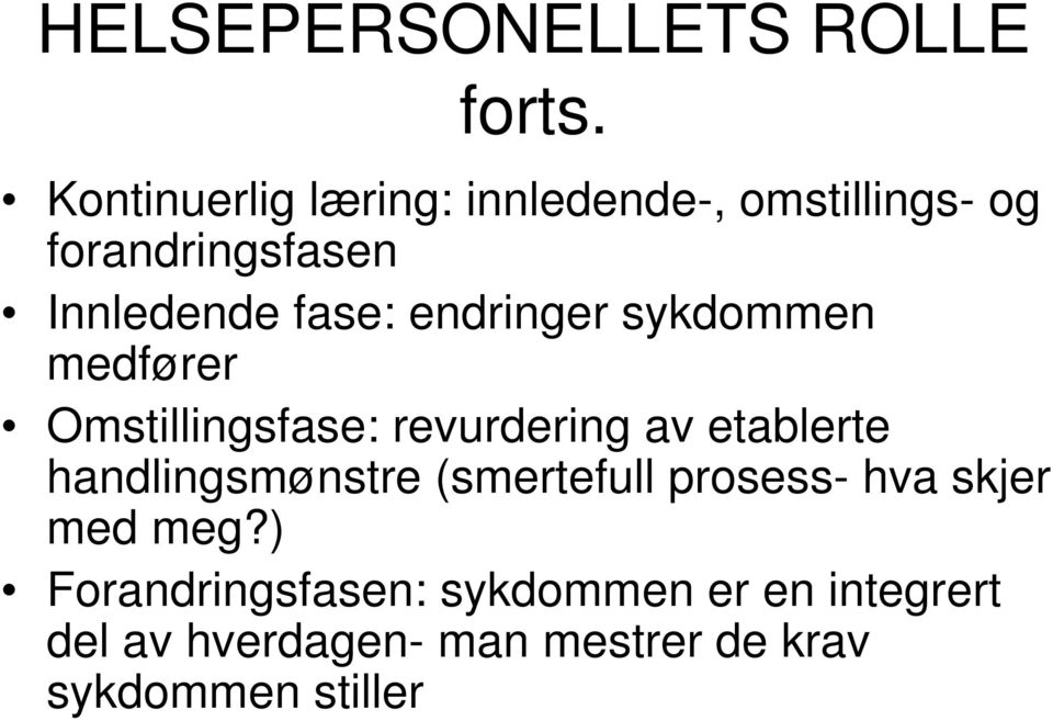 endringer sykdommen medfører Omstillingsfase: revurdering av etablerte