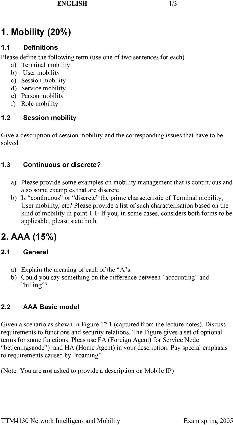 2 Session mobility Give a description of session mobility and the corresponding issues that have to be solved. 1.3 ontinuous or discrete?