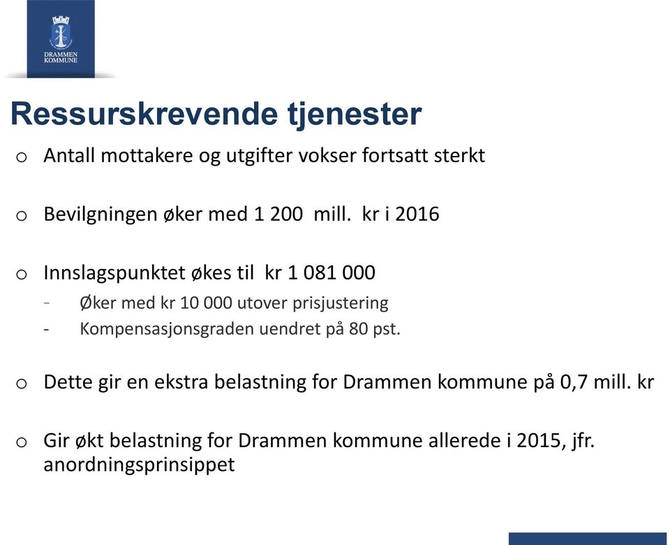 kr i 2016 Innslagspunktet økes til kr 1 081 000 - Øker med kr 10 000 utver prisjustering -