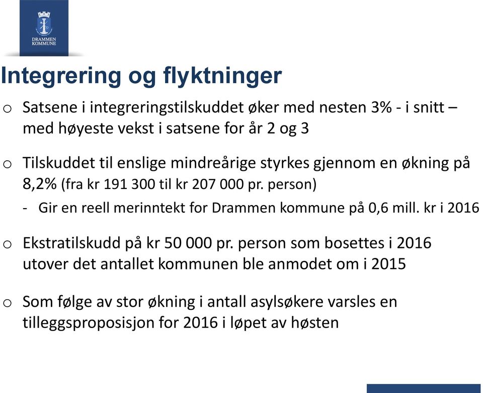 persn) - Gir en reell merinntekt fr Drammen kmmune på 0,6 mill. kr i 2016 Ekstratilskudd på kr 50 000 pr.
