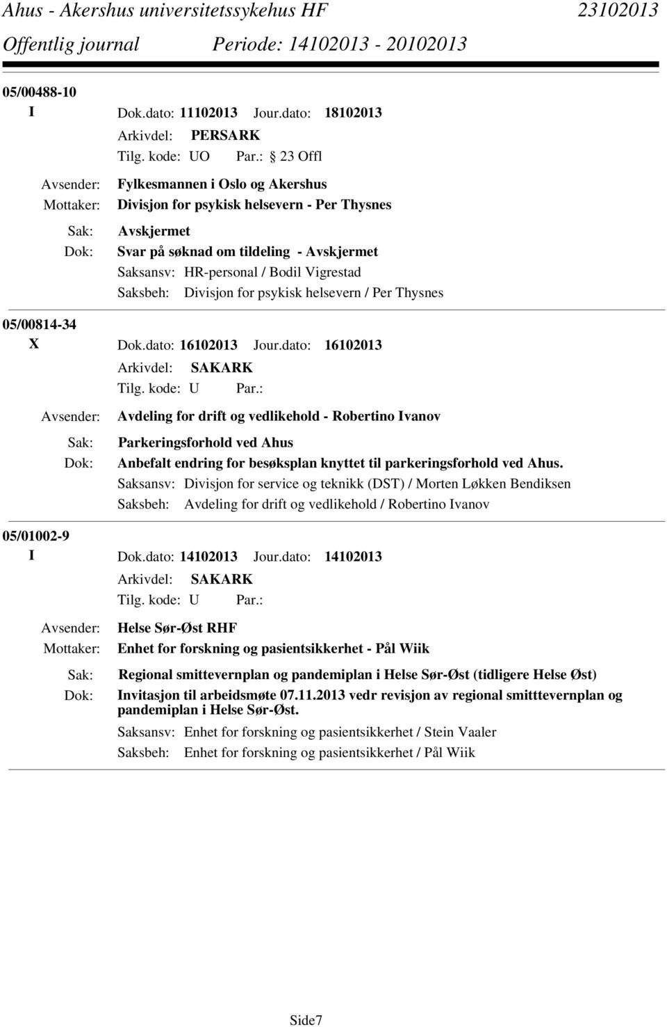 helsevern / Per Thysnes 05/00814-34 X Dok.dato: 16102013 Jour.dato: 16102013 Tilg. kode: U Par.