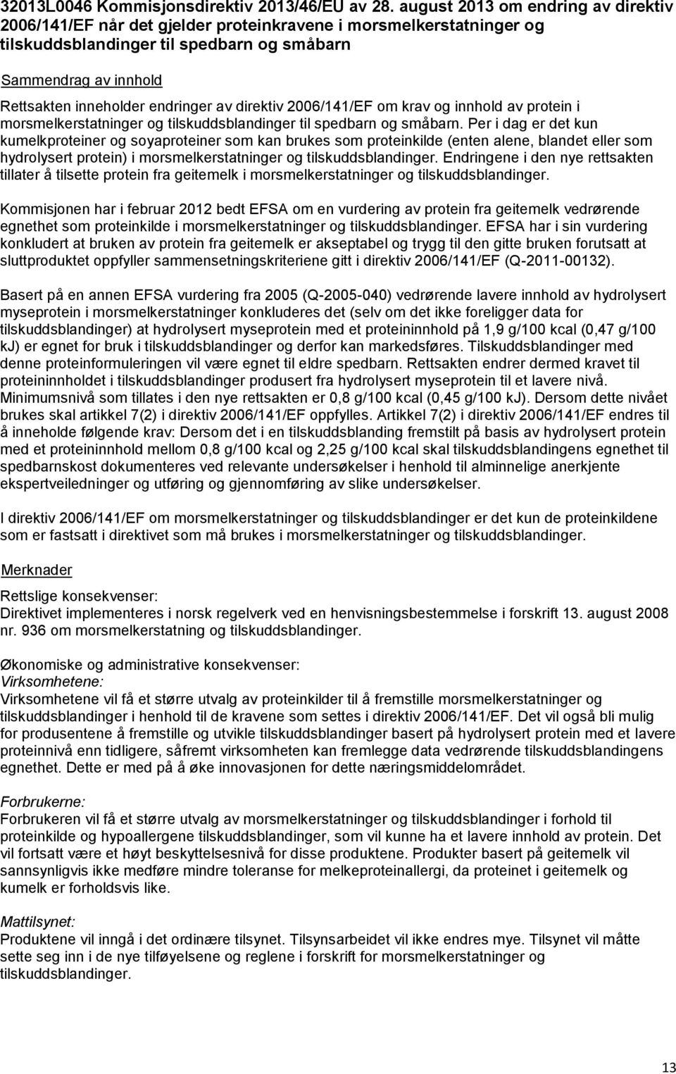 2006/141/EF om krav og innhold av protein i morsmelkerstatninger og tilskuddsblandinger til spedbarn og småbarn.