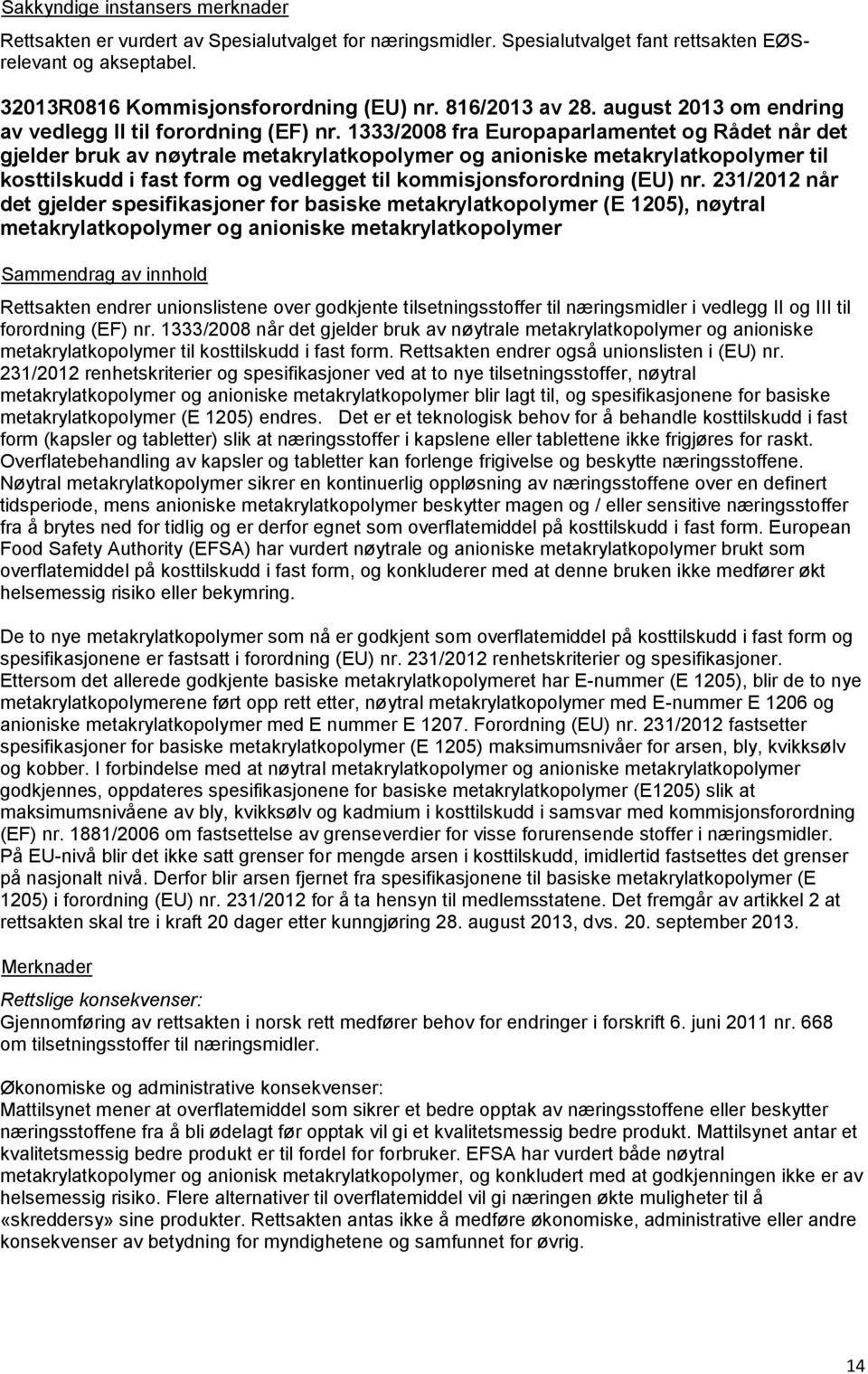 1333/2008 fra Europaparlamentet og Rådet når det gjelder bruk av nøytrale metakrylatkopolymer og anioniske metakrylatkopolymer til kosttilskudd i fast form og vedlegget til kommisjonsforordning (EU)