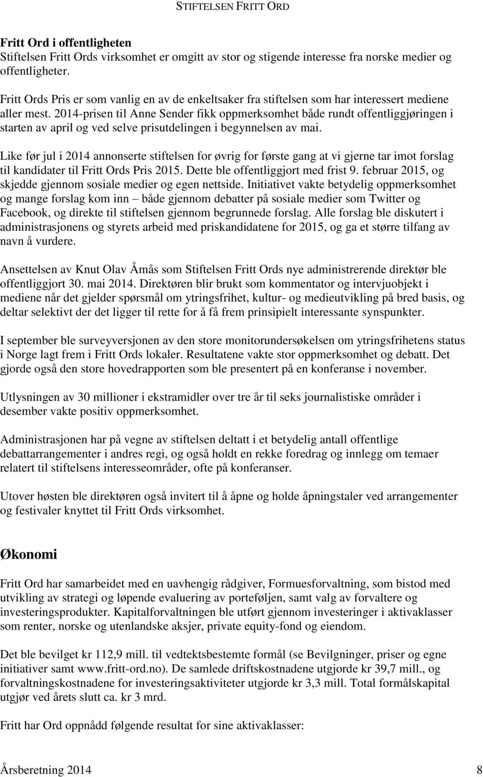 2014-prisen til Anne Sender fikk oppmerksomhet både rundt offentliggjøringen i starten av april og ved selve prisutdelingen i begynnelsen av mai.