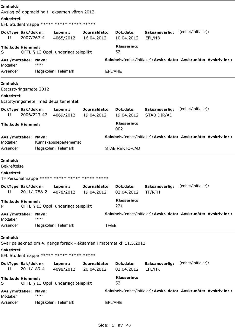 Kunnskapsdepartementet Høgskolen i Telemark TAB REKTOR/AD Bekreftelse TF ersonalmappe ***** ***** ***** ***** ***** 2011/1788-2 4078/2012 02.04.