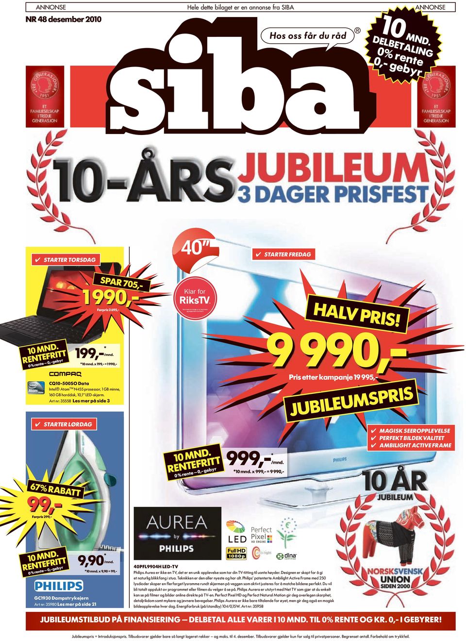 Ar nr: 35558 Les mer på side 3 Sarer LørDa 1 99,- førpris 2 695,- 199,- 1 mn x 199,- = 1 99,- Spar 75,- Klar for 1 mnd. renefr % rene,- ebyr 999,- 1 mn x 999,- = 9 99,- HaLv pris!