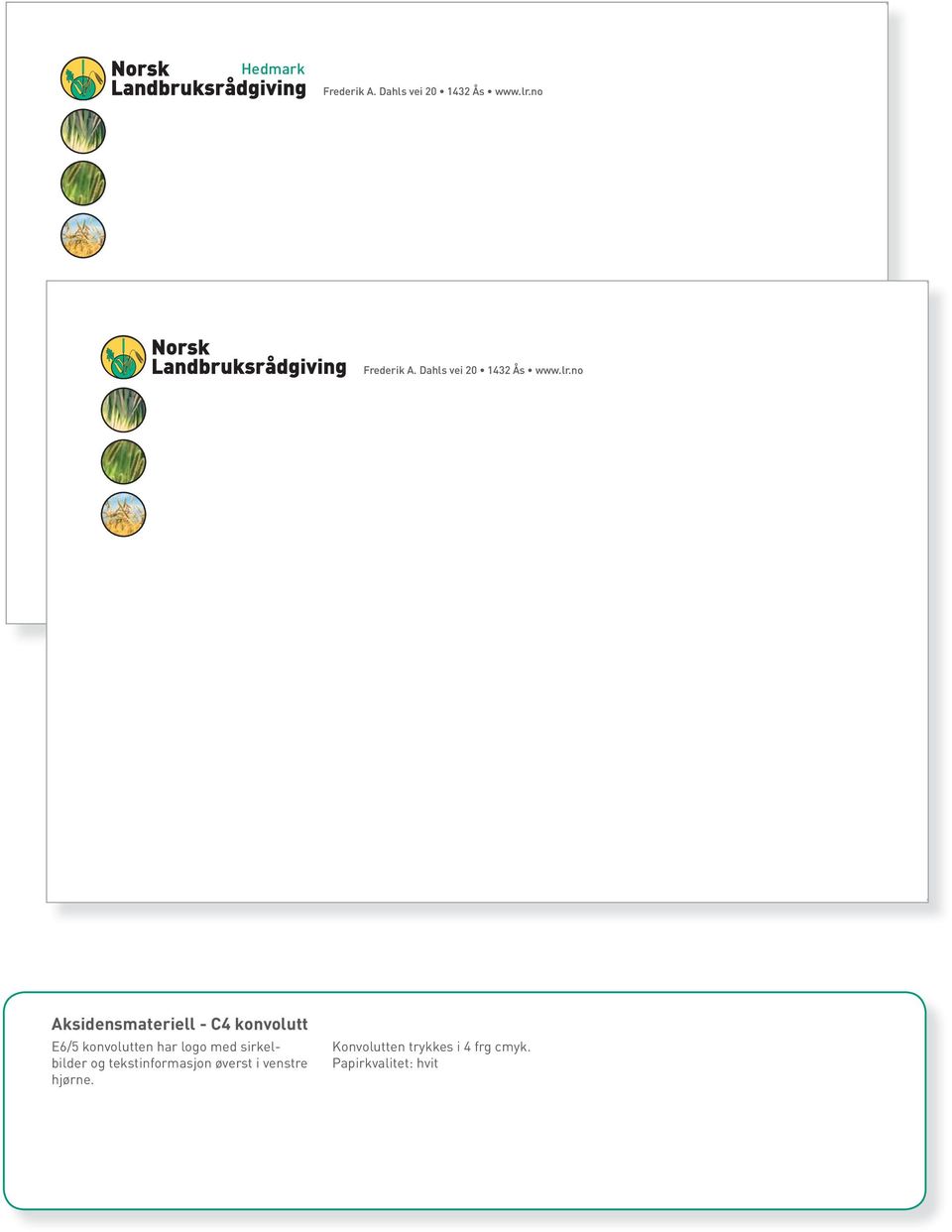 indd 1 13-08-08 11:07:18 Aksidensmateriell - C4 konvolutt E6/5 konvolutten har logo