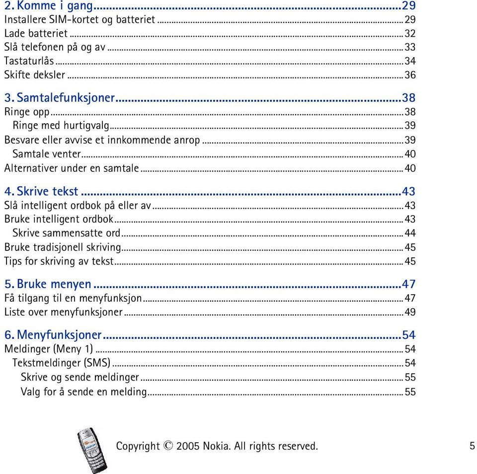 ..43 Bruke intelligent ordbok...43 Skrive sammensatte ord...44 Bruke tradisjonell skriving...45 Tips for skriving av tekst...45 5. Bruke menyen...47 Få tilgang til en menyfunksjon.