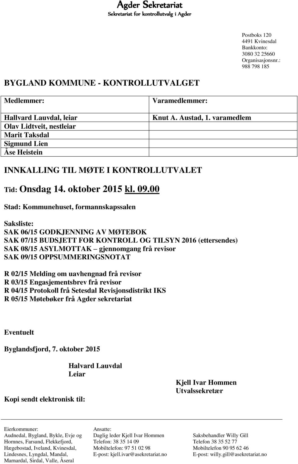 varamedlem INNKALLING TIL MØTE I KONTROLLUTVALET Tid: Onsdag 14. oktober 2015 kl. 09.