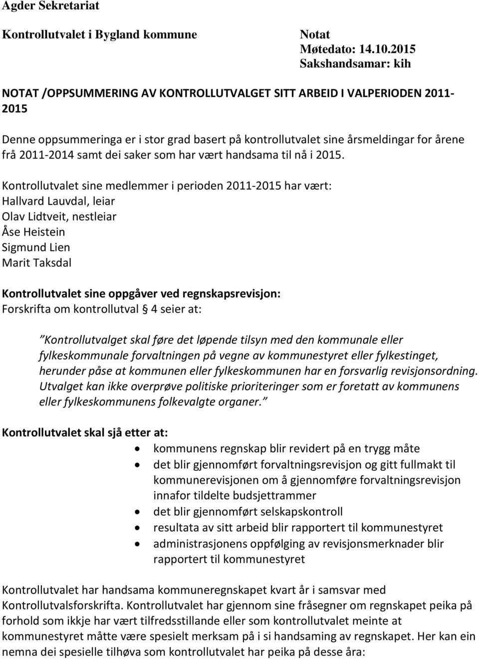 2011-2014 samt dei saker som har vært handsama til nå i 2015.