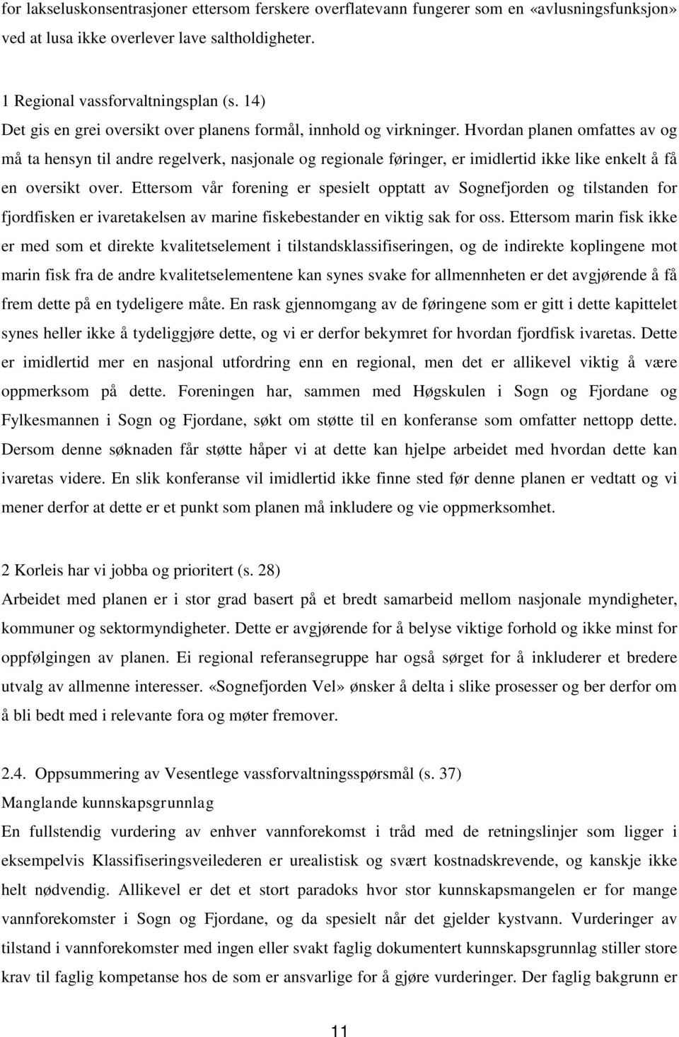 Hvordan planen omfattes av og må ta hensyn til andre regelverk, nasjonale og regionale føringer, er imidlertid ikke like enkelt å få en oversikt over.