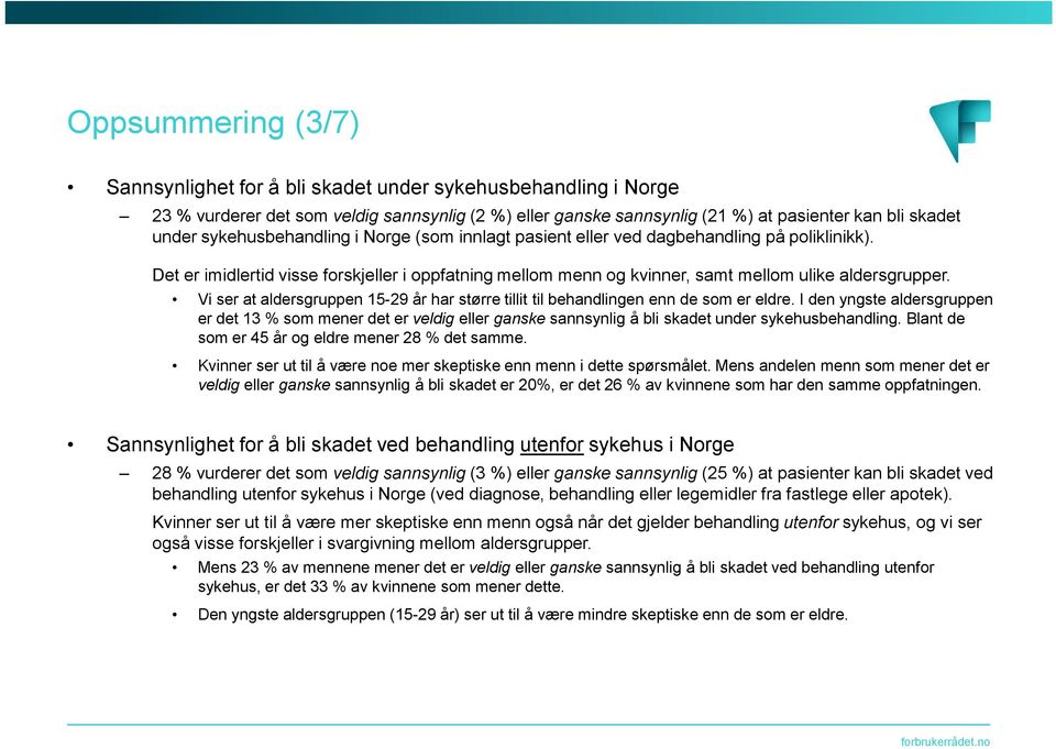 Vi ser at aldersgruppen 15-29 år har større tillit til behandlingen enn de som er eldre.