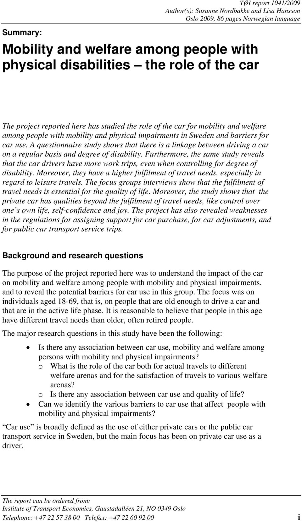 A questionnaire study shows that there is a linkage between driving a car on a regular basis and degree of disability.