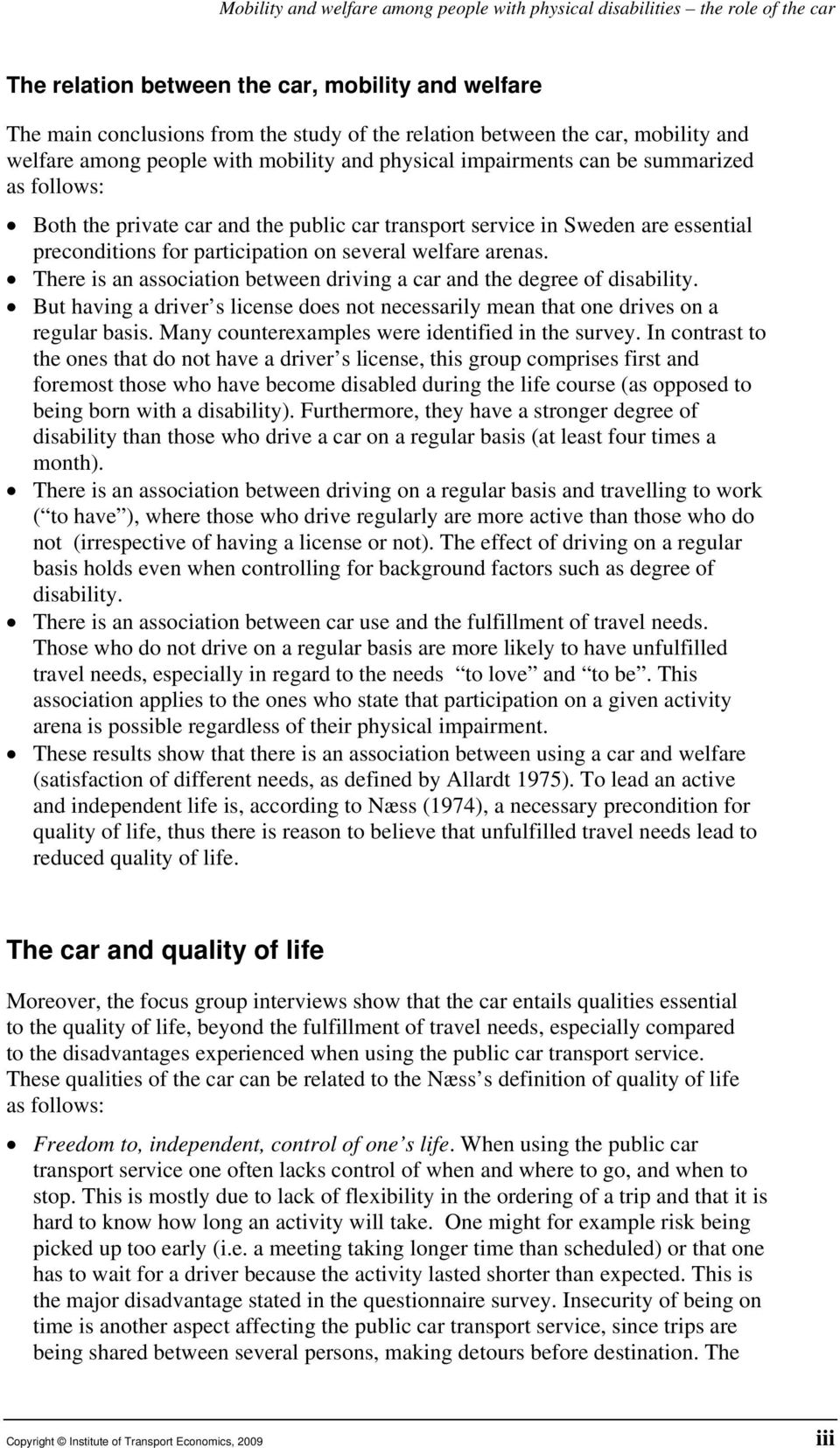 preconditions for participation on several welfare arenas. There is an association between driving a car and the degree of disability.