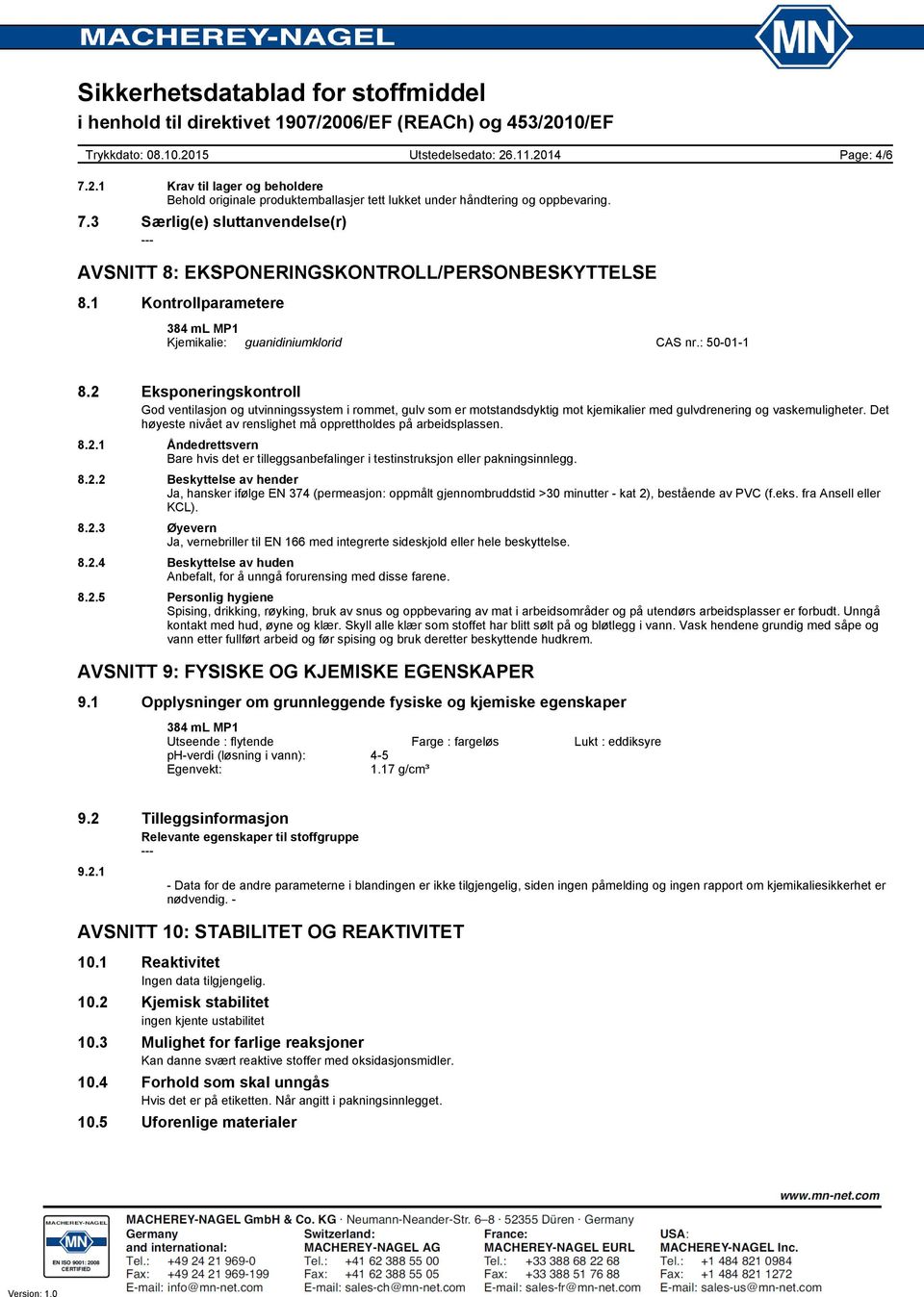 2 Eksponeringskontroll God ventilasjon og utvinningssystem i rommet, gulv som er motstandsdyktig mot kjemikalier med gulvdrenering og vaskemuligheter.