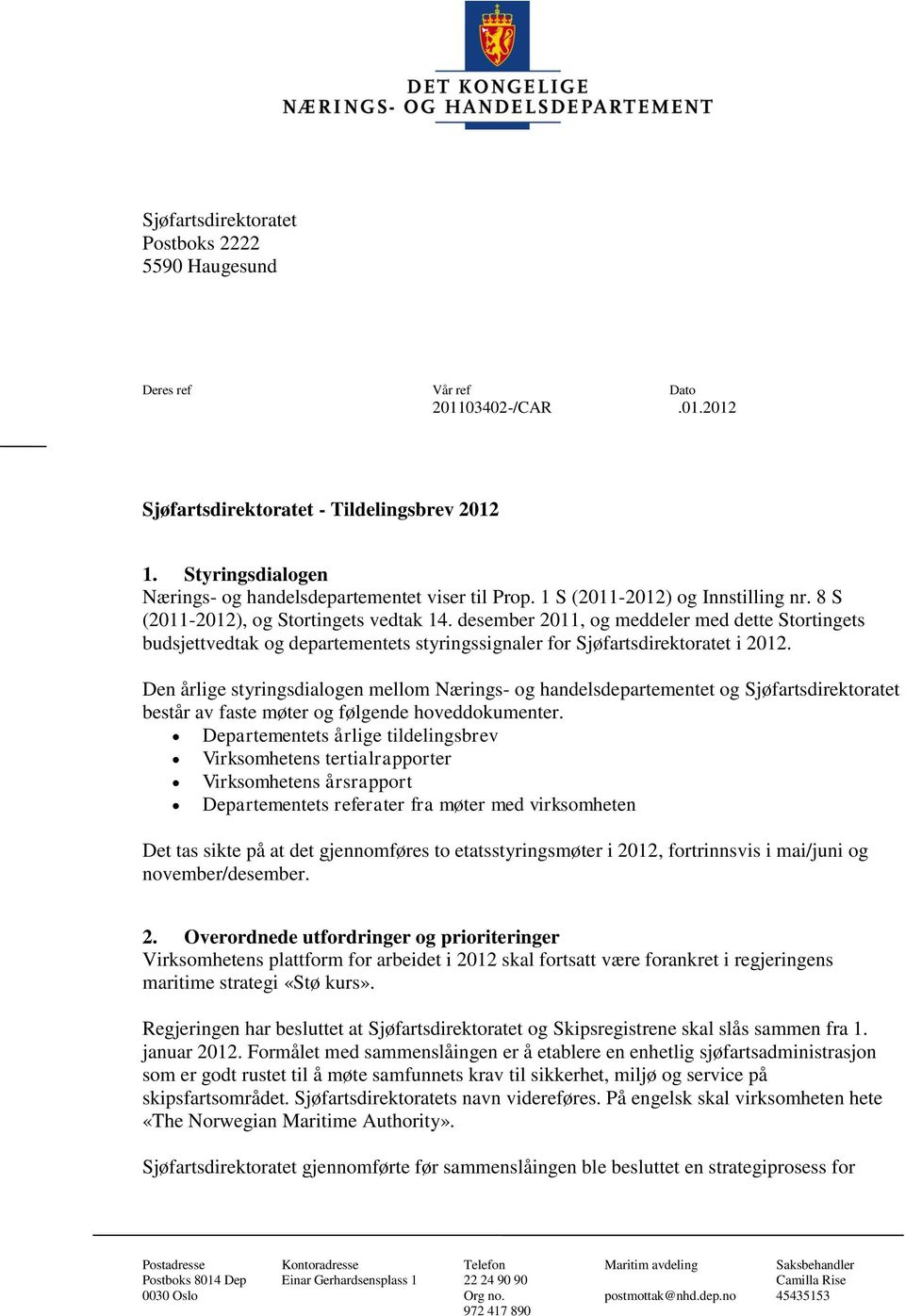 desember 2011, og meddeler med dette Stortingets budsjettvedtak og departementets styringssignaler for Sjøfartsdirektoratet i 2012.