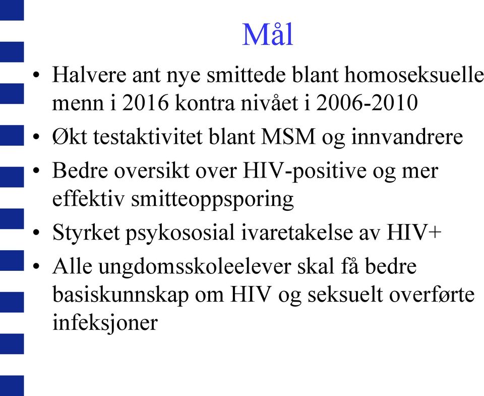 HIV-positive og mer effektiv smitteoppsporing Styrket psykososial ivaretakelse av