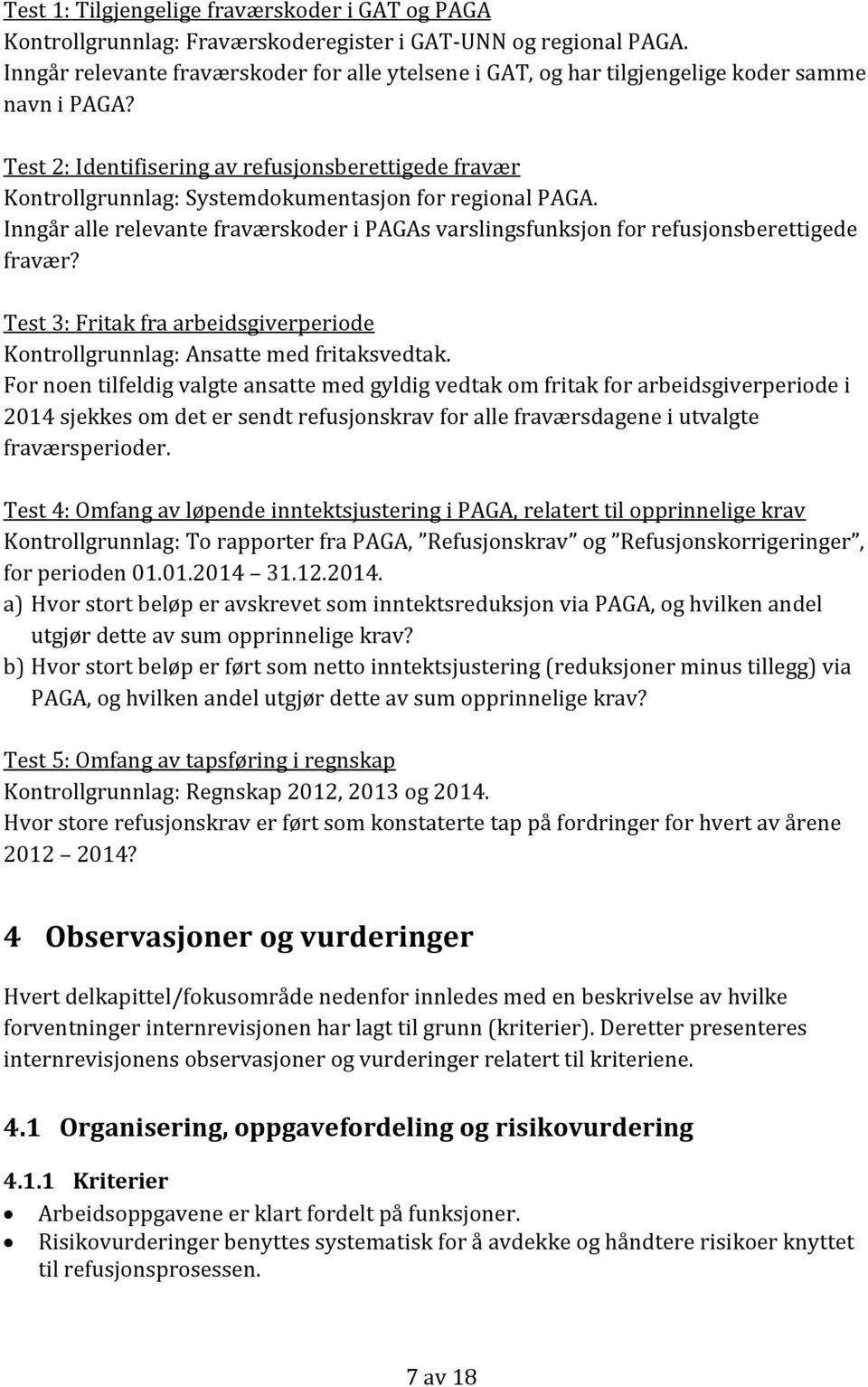 Test 2: Identifisering av refusjonsberettigede fravær Kontrollgrunnlag: Systemdokumentasjon for regional PAGA.