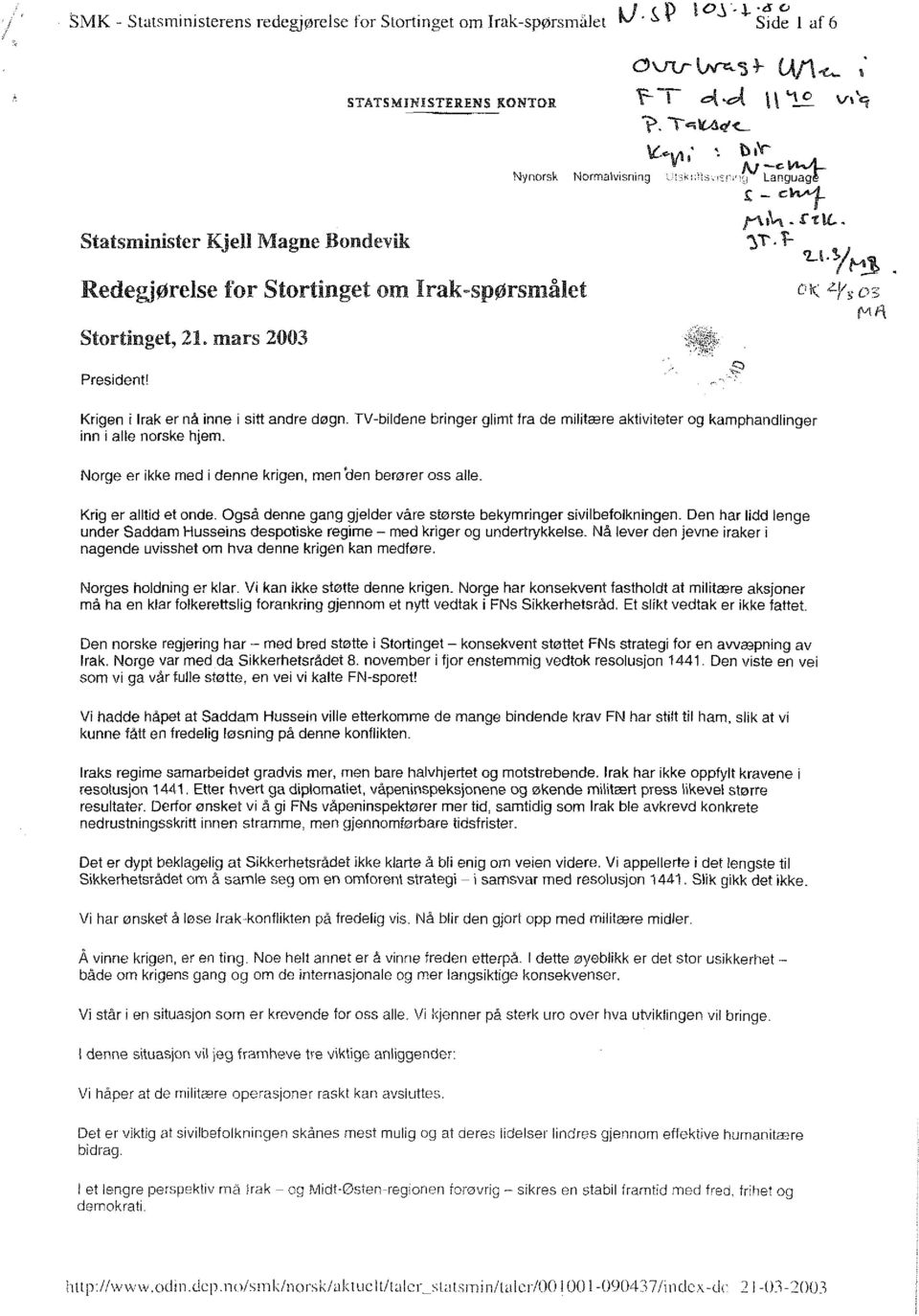 mars 2003 O W ~ S + UI/1.c, r' STATSMIXISTERENS KONTOR Fi -4-.d \\?L VI\ 7. TsW~C. Nynorsk Normalvisning :;:.:,':s.m::.,-1\1~~~% r - c+ Krigen i Irak er n& inne i sitt andre dogn.
