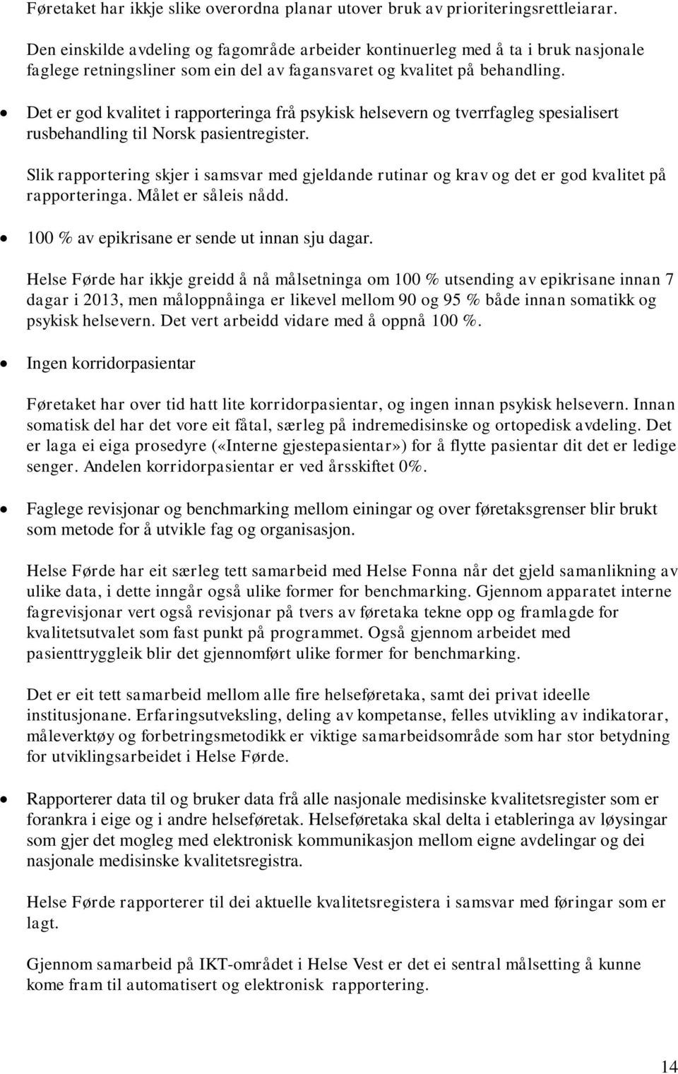 Det er god kvalitet i rapporteringa frå psykisk helsevern og tverrfagleg spesialisert rusbehandling til Norsk pasientregister.