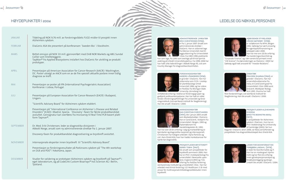 TaqMan fra Applied Bisosystems installert hos DiaGenic for utvikling av produkt prototyper. administrerende direktør erik christensen (1956), er fra 1.