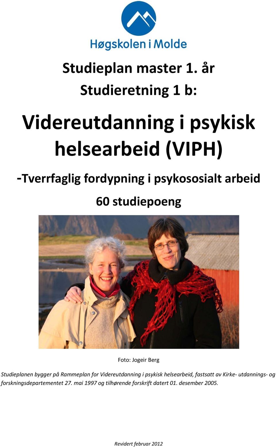 psykososialt arbeid 60 studiepoeng Foto: Jogeir Berg Studieplanen bygger på Rammeplan for