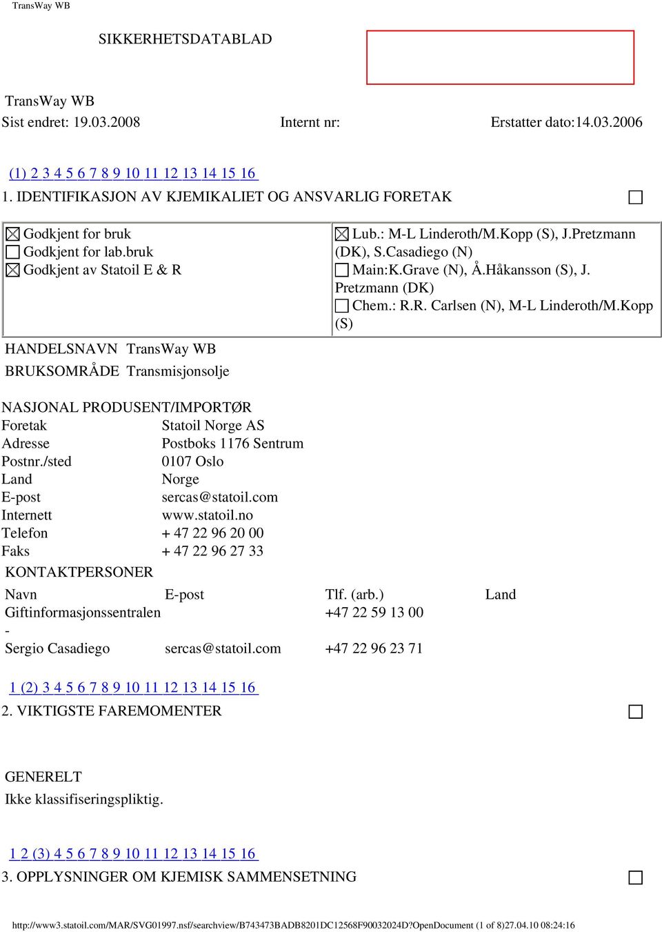 Kopp (S), J.Pretzmann (DK), S.Casadiego (N) Main:K.Grave (N), Å.Håkansson (S), J. Pretzmann (DK) Chem.: R.R. Carlsen (N), M-L Linderoth/M.