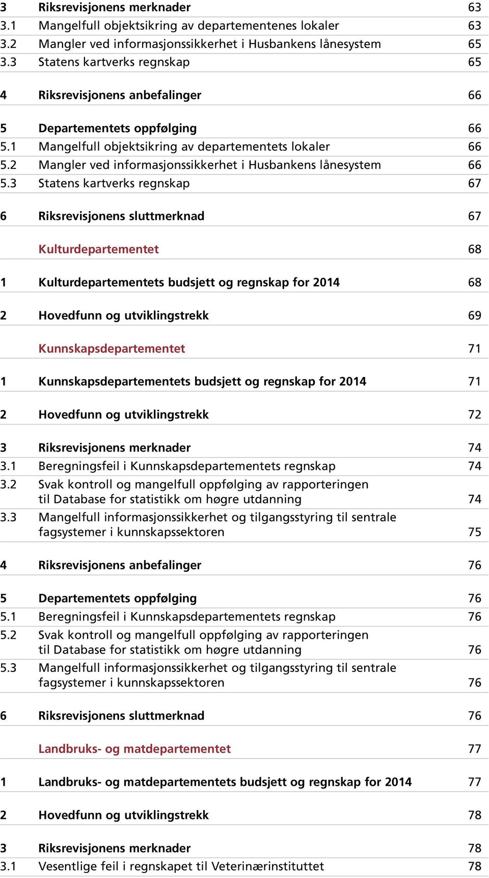 2 Mangler ved informasjonssikkerhet i Husbankens lånesystem 66 5.