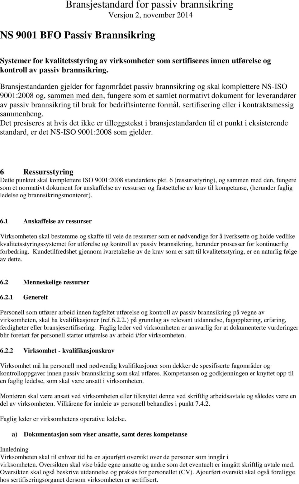 til bruk for bedriftsinterne formål, sertifisering eller i kontraktsmessig sammenheng.