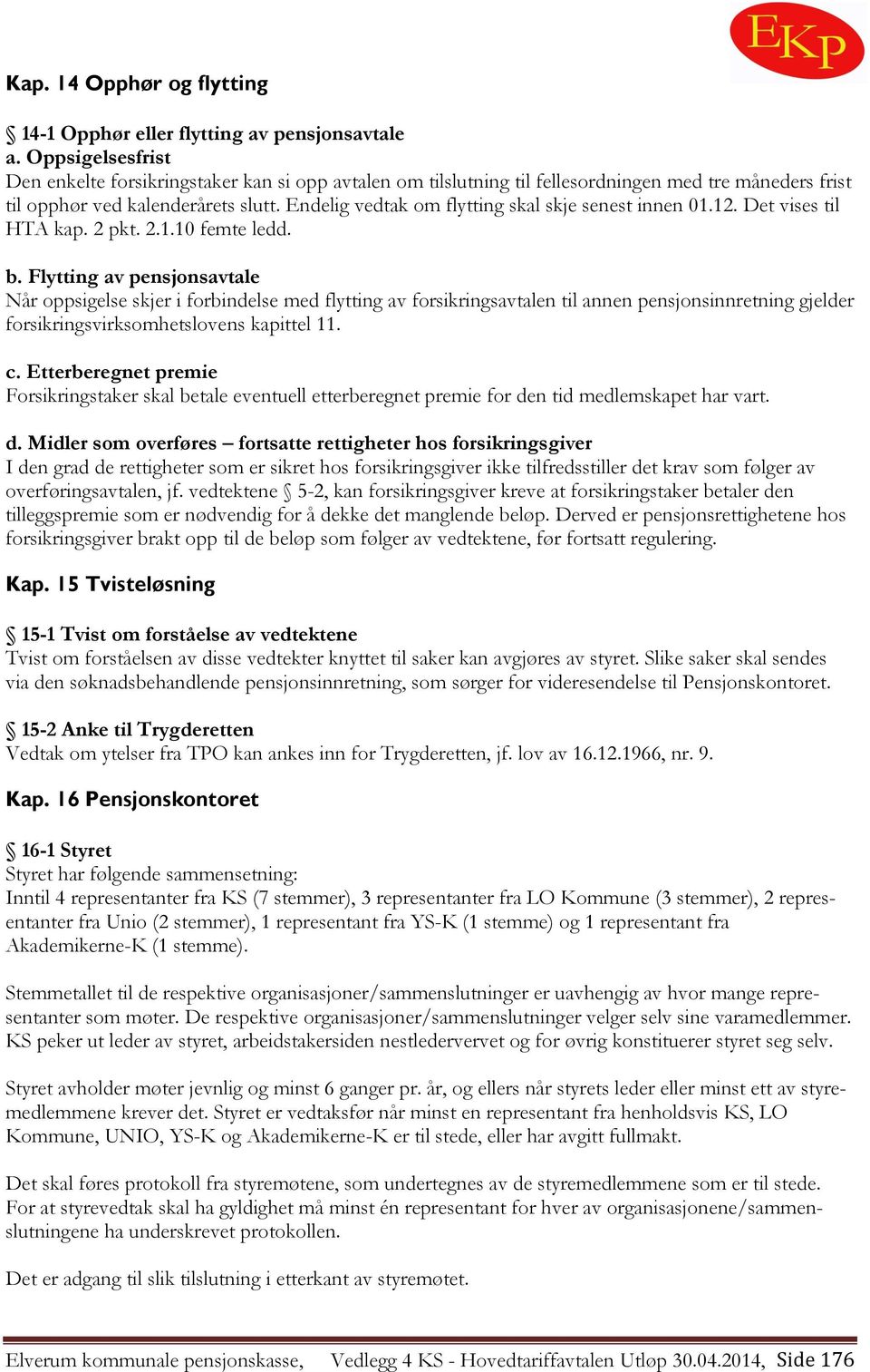 Endelig vedtak om flytting skal skje senest innen 01.12. Det vises til HTA kap. 2 pkt. 2.1.10 femte ledd. b.