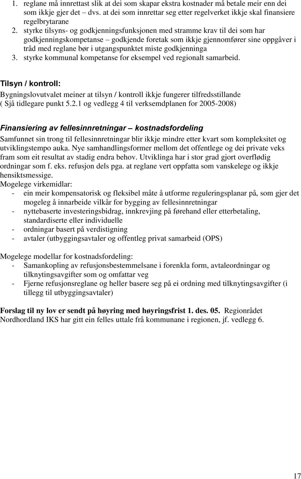 godkjenninga 3. styrke kommunal kompetanse for eksempel ved regionalt samarbeid.